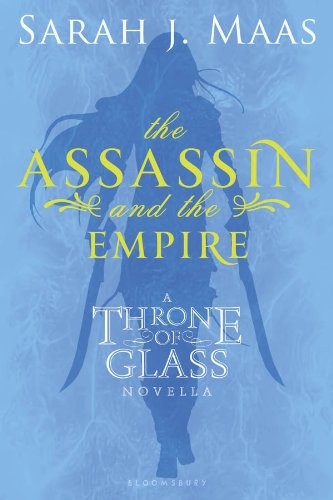 The Assassin and the Empire: A Throne of Glass Novella